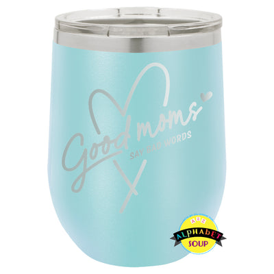 JDS 12oz Etched Stemless Tumbler with Good Moms Say Bad Words