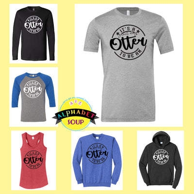 Its a great day to be an otter Design on tees and sweatshirts