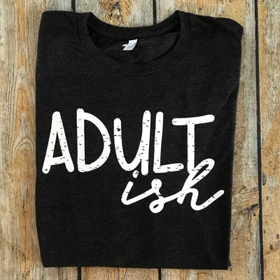 Adult Ish Vinyl Design Shirt