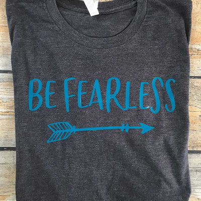 Be Fearless Vinyl Design Shirt
