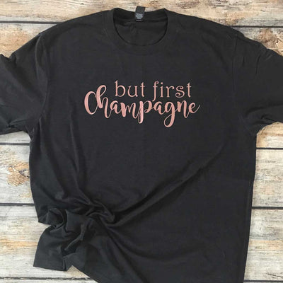 But First Champagne Vinyl Design Shirt