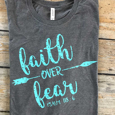 Faith Over Fear Vinyl Design Shirt