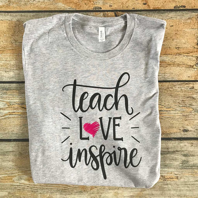 Teach Love Inspire Vinyl Design Shirt